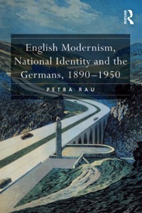 Cover English Modernism, National Identity and the Germans, 1890–1950