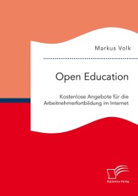 Cover Open Education. Kostenlose Angebote fur die Arbeitnehmerfortbildung im Internet