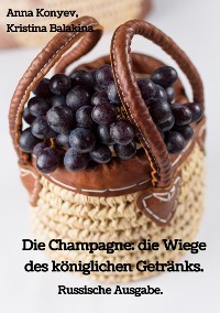 Cover Die Champagne: die Wiege des königlichen Getränks.