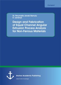 Cover Design and Fabrication of Equal Channel Angular Extrusion Process Analysis for Non-Ferrous Materials