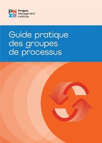 Cover Process Groups: A Practice Guide (FRENCH)