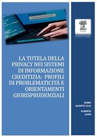 Cover La tutela della riservatezza nei sistemi di informazione creditizia: profili di problematicità e orientamenti giurisprudenziali