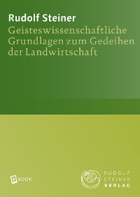 Cover Geisteswissenschaftliche Grundlagen zum Gedeihen der Landwirtschaft