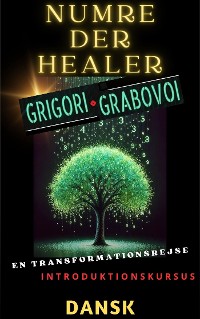 Cover NUMRE DER HEALER, GRIGORI GRABOVOI, EN TRANSFORMATIONSREJSE, Introduktionskursus.