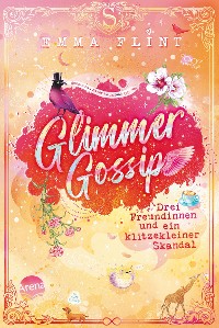 Cover Glimmer Gossip (3). Drei Freundinnen und ein klitzekleiner Skandal