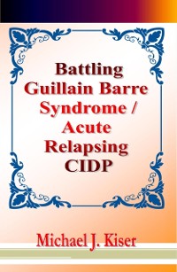 Cover Battling Guillain Barre Syndrome / Acute Relapsing CIDP