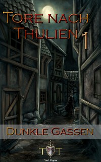 Cover Die Tore nach Thulien - 1. Episode - Dunkle Gassen