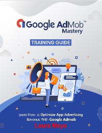 Cover Google AdMob™ Mastery  Training Guide