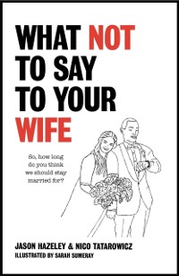 Cover What Not to Say to Your Wife