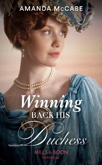 Cover Winning Back His Duchess (Mills & Boon Historical) (Dollar Duchesses, Book 3)