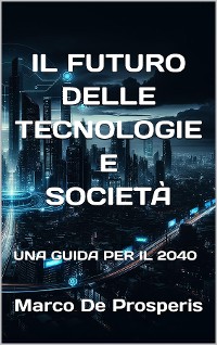 Cover IL FUTURO DELLE TECNOLOGIE E SOCIETÀ