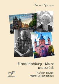 Cover Einmal Hamburg - Mainz und zurück. Auf den Spuren meiner Vergangenheit