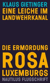 Cover Eine Leiche im Landwehrkanal. Die Ermordung Rosa Luxemburgs