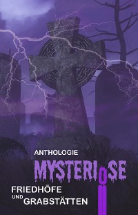 Cover Mysteriöse Friedhöfe und Grabstätten