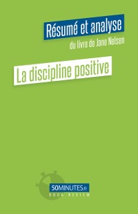 Cover La discipline positive (Résumé et analyse du livre de Jane Nelsen)