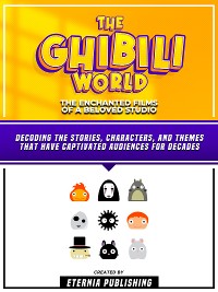Cover The Ghibili World - The Enchanted Films Of A Beloved Studio