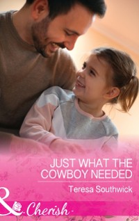 Cover Just What The Cowboy Needed (Mills & Boon Cherish) (The Bachelors of Blackwater Lake, Book 12)