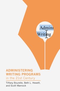 Cover Administering Writing Programs in the Twenty-First Century