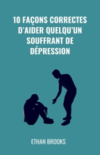 Cover 10 Façons Correctes d’Aider Quelqu’un Souffrant de Dépression