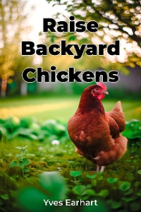 Cover Raise Backyard Chickens