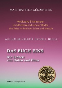 Cover DAS BUCH EINS; Die Märchen vom Froschkönig und vom Eisenhans; Der goldene Ball; Märchenmeditationen; Der Magier als Aleph im Tarot;