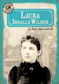 Cover Laura Ingalls Wilder in Her Own Words