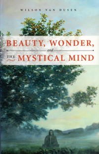 Cover BEAUTY, WONDER, AND THE MYSTICAL MIND