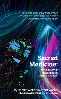 Cover Sacred Medicine: Exploring The Psychedelic Hero's Journey