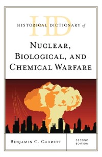 Cover Historical Dictionary of Nuclear, Biological, and Chemical Warfare