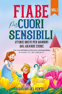 Cover Fiabe per cuori sensibili: Storie brevi per bambini dal grande cuore (Vol.1)
