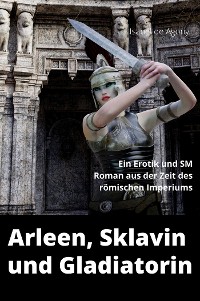 Cover Arleeen, Sklavin und Gladiatorin