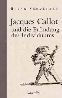 Cover Jacques Callot und die Erfindung des Individuums
