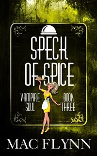 Cover Speck of Spice: Vampire Soul, Book Three (Vampire Romantic Comedy)