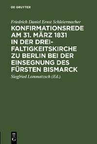 Cover Konfirmationsrede am 31. März 1831 in der Dreifaltigkeitskirche zu Berlin bei der Einsegnung des Fürsten Bismarck