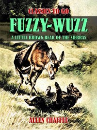 Cover Fuzzy-Wuzz, A Little Brown Bear of the Sierras