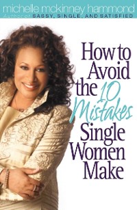 Cover How to Avoid the 10 Mistakes Single Women Make