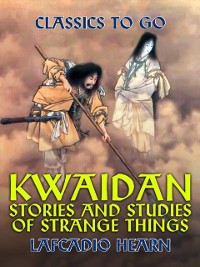 Cover Kwaidan Stories and Studies of Strange Things