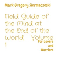 Cover Field Guide of the Mind at the End of the World   Volume 1