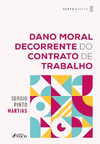 Cover Dano Moral Decorrente do Contrato de Trabalho - 6ª Ed - 2025