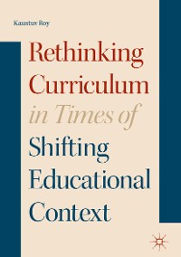 Cover Rethinking Curriculum in Times of Shifting Educational Context