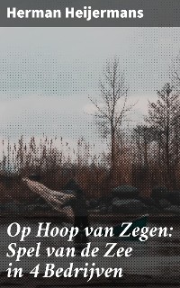 Cover Op Hoop van Zegen: Spel van de Zee in 4 Bedrijven