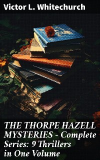 Cover THE THORPE HAZELL MYSTERIES – Complete Series: 9 Thrillers in One Volume