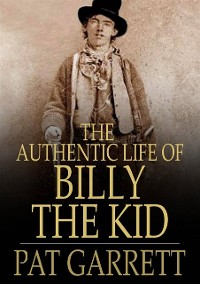 Cover Authentic Life of Billy, The Kid
