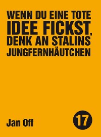 Cover Wenn du eine tote Idee fickst, denk an Stalins Jungfernhäutchen