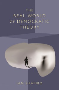 Cover The Real World of Democratic Theory