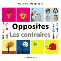 Cover My First Bilingual Book–Opposites (English–French)