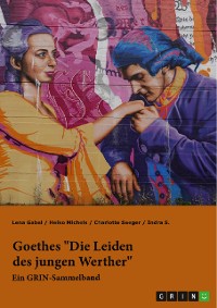 Cover Goethes "Die Leiden des jungen Werther". Interpretationsansätze zu Struktur, Gattung und Motivik