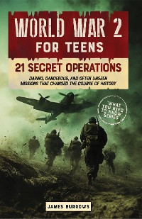 Cover WORLD WAR 2 FOR TEENS - 21 SECRET OPERATIONS