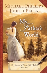 Cover My Father's World (The Journals of Corrie Belle Hollister Book #1)