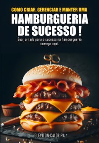 Cover Como Criar, Gerenciar E Manter Uma Hamburgueria De Sucesso